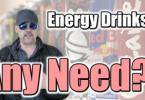 Do you need energy drinks? Which are best? {VLOG}